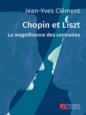 cover image of Chopin et Liszt. La magnificence des contraires